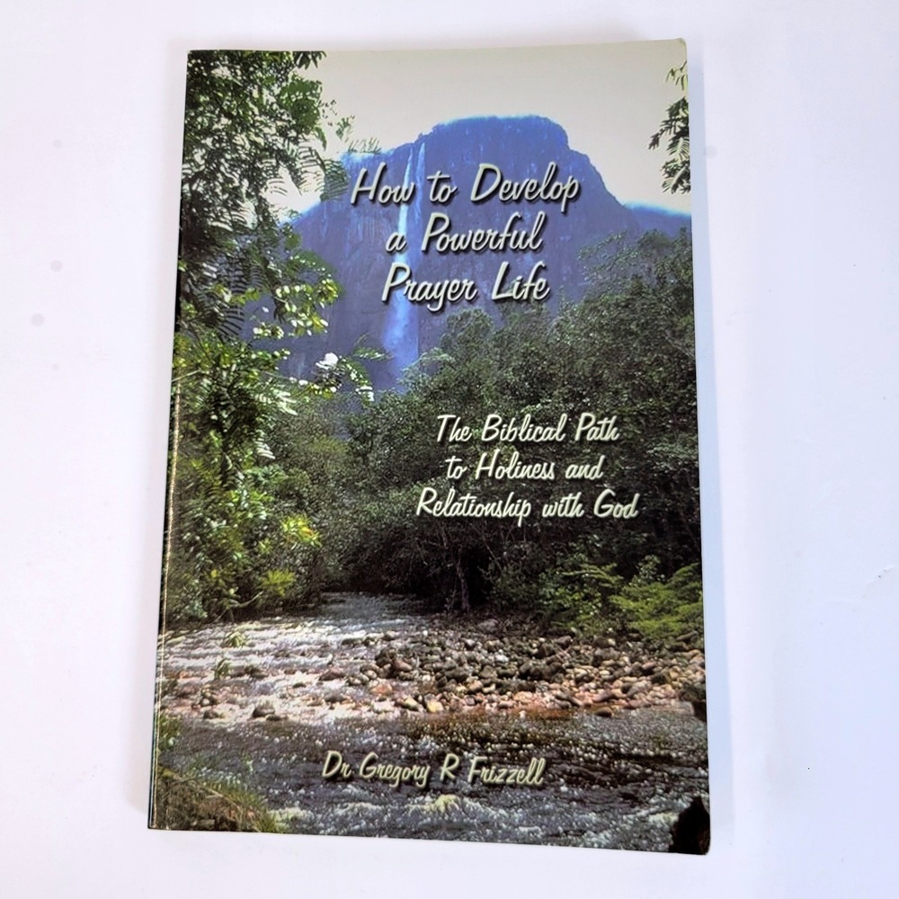 Dr Gregory Frizzell How to Develop a Powerful Prayer Life Paperback Book